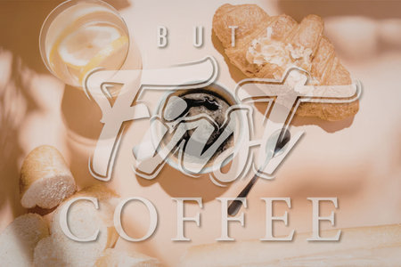A cup of coffee and pastry on a table with a text overlay that reads 'But First Coffee'の写真素材