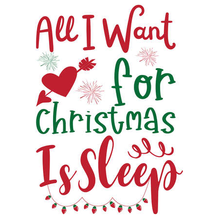 All I Want For Christmas Is Sleep Digital file, Funny Christmas t-shirt design print templateのイラスト素材