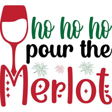 Ho ho ho pour the merlot Merry Christmas shirt print template, wine lover shirt designのイラスト素材