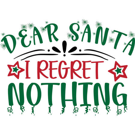 Dear Santa I Regret Nothing Merry Christmas shirt print templateのイラスト素材