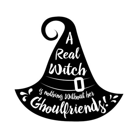 halloween poster lettering A real witch is nothing without her ghoulfriends . Halloween lettering on silhouette hat. Vector illustration witch hat. Witches black hat.のイラスト素材
