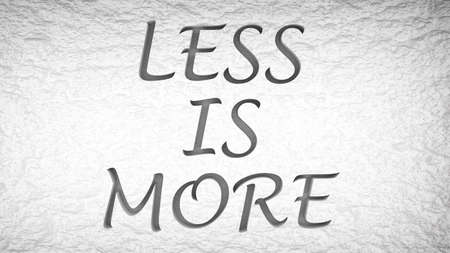less is more concept minimalistic phrase on white blank background, 3d render illustration