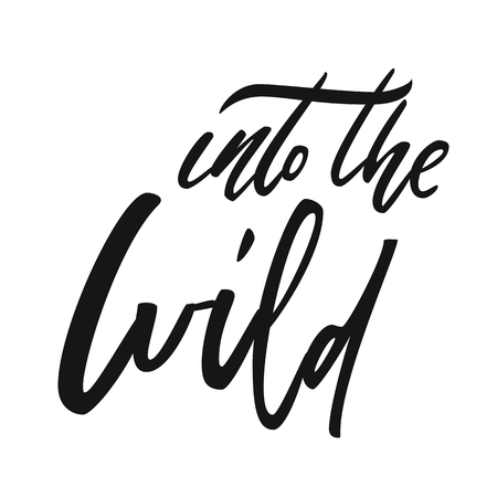 Quote into the wild. Vector calligraphy image. Hand drawn lettering poster, typography card.のイラスト素材
