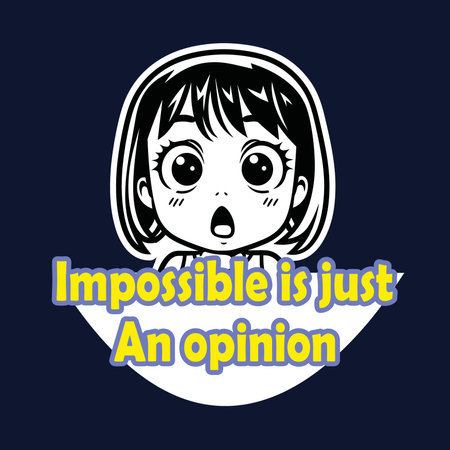 A Cartoon Girl with Quote Impossible is just an opinion