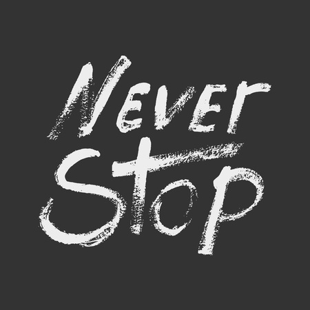 Never stop - perfect design element for housewarming poster, t-shirt design. Handdrawn lettering. Vector art.のイラスト素材