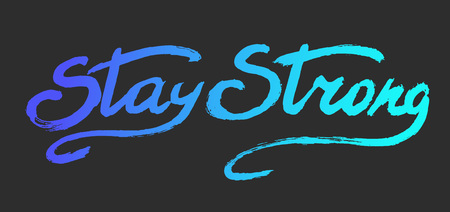 Stay strong - perfect design element for housewarming poster, t-shirt design. Handdrawn lettering. Vector art.のイラスト素材