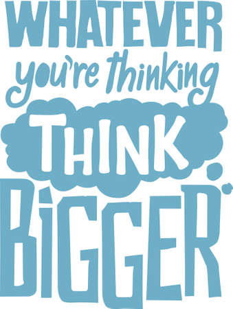 Whatever you are thinking think bigger. this sentence has a very deep meaning this quote is very motivational quotes whatever you are thinking think biggerのイラスト素材