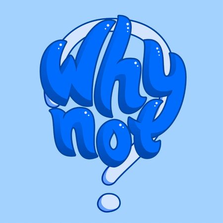 Why not lettering, sign with questioning, wondering and asking, typographic poster, vector phraseのイラスト素材