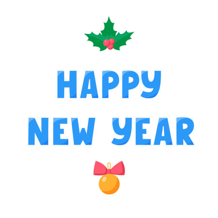 Happy New Year lettering with ball and holly. Greeting text for winter holidays. Phrase for banners, cards, posters with decoration. Vector signのイラスト素材