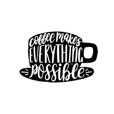 Vector handwritten phrase of Coffee Makes Everything Possible. Coffee quote typography in cup shape.のイラスト素材
