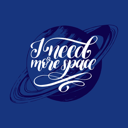Hand lettering I Need More Space on blue background. Drawn vector illustration of Saturn planet. Calligraphy typographyのイラスト素材