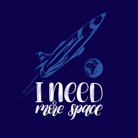 Hand lettering I Need More Space on blue background. Drawn vector illustration of a space rocket flying above Earth.のイラスト素材