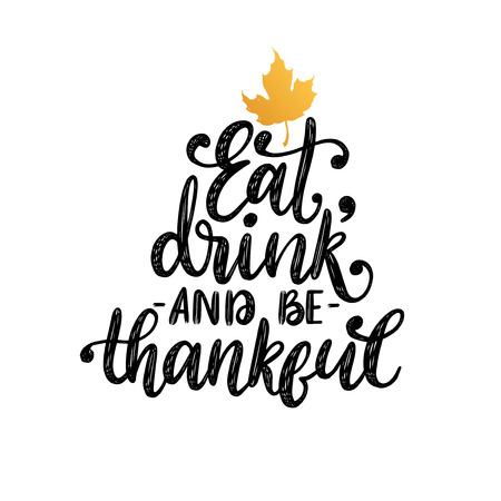 Eat, Drink And Be Thankful, hand lettering on whiteの写真素材