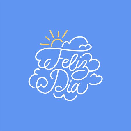 Feliz Dia hand lettering, spanish translation of Happy Day phrase. Monoline calligraphy in vector.のイラスト素材