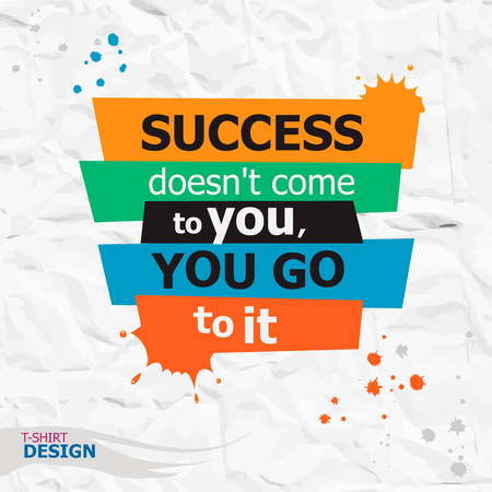 Inspirational motivational quote. Success doesn't come to you, you go to it. Typography Banner Design Conceptのイラスト素材