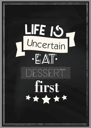 Food quote. Cooking quote. Life is uncertain eat dessert first.のイラスト素材
