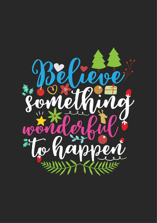 Christmas quote, lettering. Print Design Vector illustration. Believe something wonderful happen.のイラスト素材