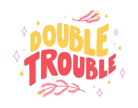 Hand-drawn lettering about friends and friendship - double trouble. Decorated with leaves branches and stars. Vector isolated on white background. Perfect for print, card, sticker, cup, etc.のイラスト素材