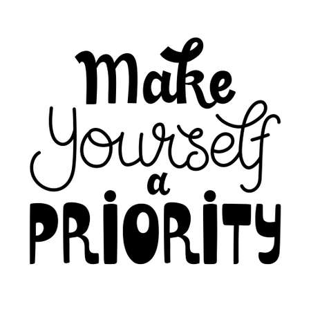 Make yourself a priority - trendy hand-drawn lettering piece about mental health. Black vector isolated on white background.のイラスト素材