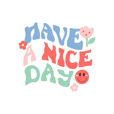 Hand drawn 1970's lettering - Have a nice day - decorated with flowers and a smiling face. Vector composition isolated on white background.のイラスト素材