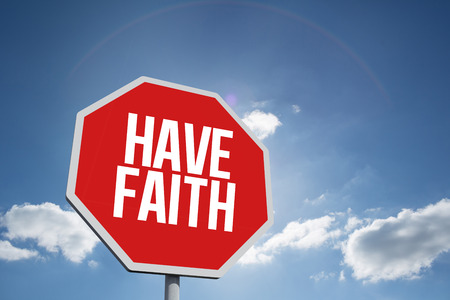 The word have faith and hexagon sign against cloudy sky with sunshine