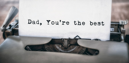 Dad you are the best written on paper with typewriterの写真素材