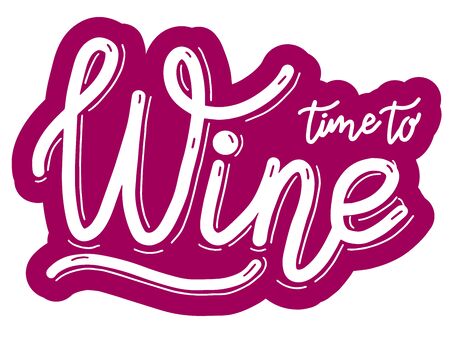 Time to Wine.   badge, poster, banner template for restaurant. Lettering calligraphy illustration. Vector eps handwritten brush trendy sticker with text isolated on white background.のイラスト素材