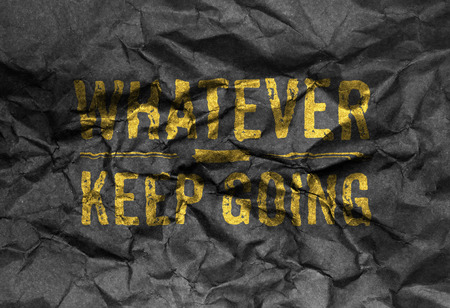 Inspiration quote : "Whatever, Keep Going  ,Motivational typographic.の写真素材