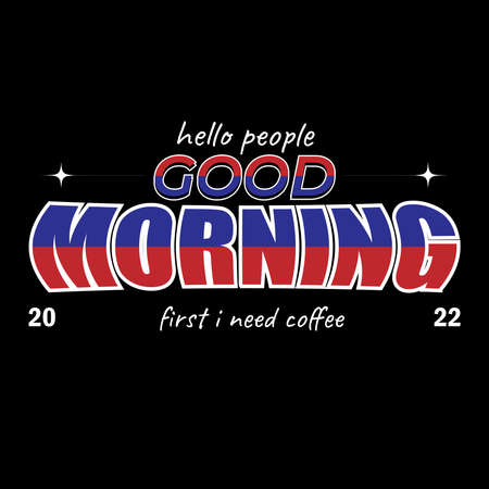 Good Morning Streetwear Graphic Design Vector Illustration. Perfect for Shirts, Jackets, Hoodies, Posters and more.のイラスト素材