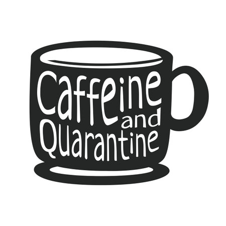 Caffeine and quarantine quotes. Funny text in coffee mug shape. vector illustration designのイラスト素材