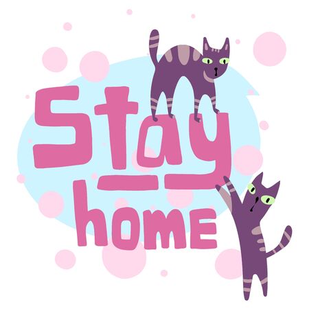 Stay home vector illustration with cats. Handwritten lettering. Friendly and motivational poster. Quarantine or self-isolation. Health care concept. Fears of getting coronavirus. Global viral epidemic.  のイラスト素材