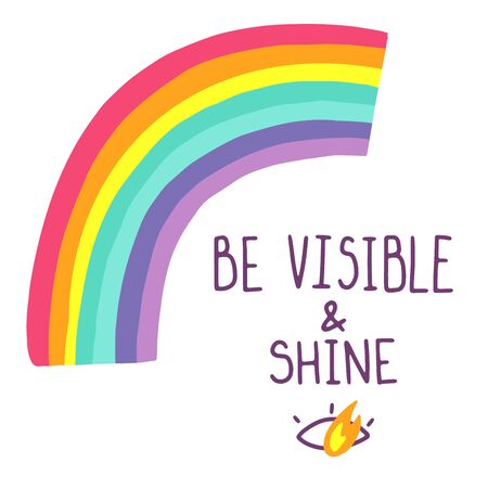Be visible and shine - LGBT pride slogan against homosexual discrimination. Modern calligraphy on rainbow isolated on white background. Flat cartoon vector illustration, hand drawn style.のイラスト素材