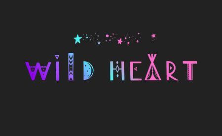 Wild Heart vector Lettering. Boho inspirational tribal typography concept, poster, tattooのイラスト素材