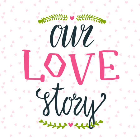 Vector illustration of hand lettering phrase. Our love story. Can be used for valentines day cute gift cardのイラスト素材