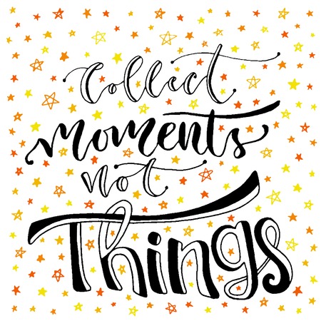 Inspirational and motivational handwritten lettering. Vector hand lettering. Collect moments not thingのイラスト素材