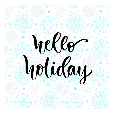Hand drawn vector lettering. Hello holiday. Modern calligraphy on winter background. Illustration for poster.のイラスト素材