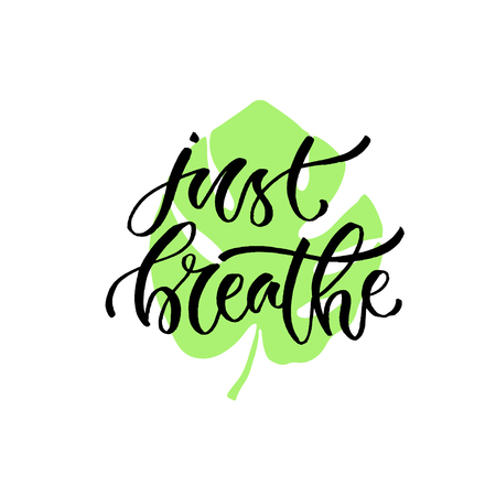 Handwritten vector phrase - just breathe. Modern calligraphic print. Print design for cards, poster or t-shirtのイラスト素材