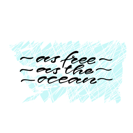 As free, as the ocean. Handwritten positive quote to printable home decoration, greeting card, t-shirt design. Calligraphy vector illustrationのイラスト素材