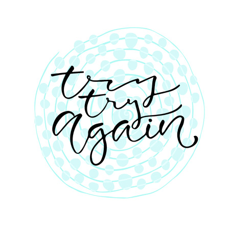 Try try again. Handwritten positive quote to printable home decoration, greeting card, t-shirt design. Calligraphy vector illustrationのイラスト素材