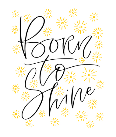 Born to Shine. Modern calligraphy print. Typographic poster design. Kids printable birthday design.のイラスト素材