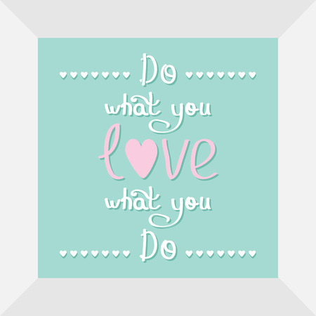 Do what you love Love what you do Quote motivation calligraphic inspiration phrase in the frame Lettering graphic Heart line Flat design Vector illustrationのイラスト素材