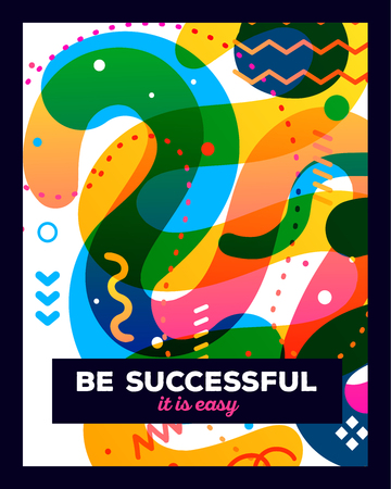 Vector illustration of colorful abstract composition with text on white background. Be successful, it is easy concept template. Flat art design for web, site, banner, poster, board, card, paper print, t-shirt.のイラスト素材