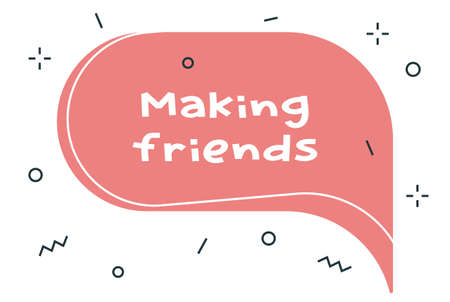 Vector cartoon illustration with geometric round shape bubble speech with word making friends on white background. Flat style creative design of template for web, site, banner, announcement, stickerのイラスト素材