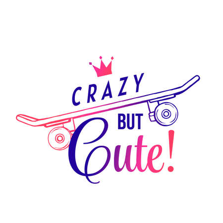 Vector Sport Illustration of Neon Color Skateboard with Crown and Word Crazy but Cute on White Background for T-shirt Printのイラスト素材