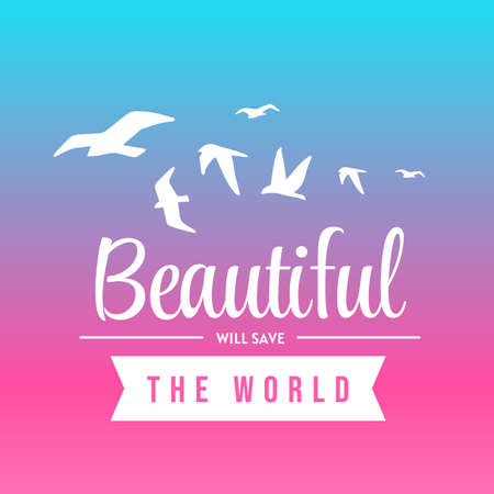 Vector Nature Illustration of White Color Bird Flock with Word Beautiful will Save the World on Colorful Background.Flat Style Design for T-shirt Print, Poster, Greeting Cardのイラスト素材