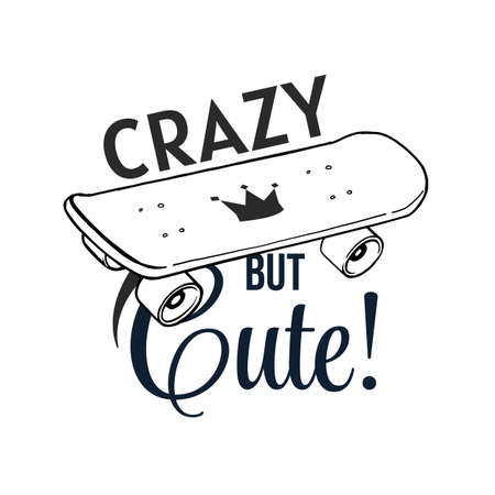 Vector Fashion Illustration of Black Line Skateboard with Crown and Word Crazy but Cute on White Color Background. Flat Line Art Style Design for T-shirt Print, Banner, Posterのイラスト素材