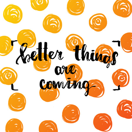 concept handwritten poster. "Better things are coming" creative graphic template brush fonts inspirational quotesのイラスト素材