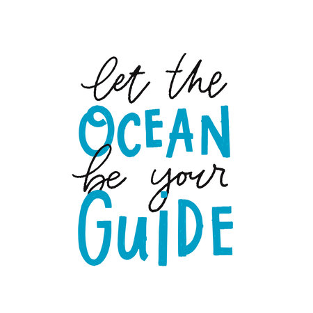 Vector trendy hand lettering Let the ocean be your guide. Poster design for interior decoration. Motivation and inspiration quote isolated on white background. Phrase for postcard.のイラスト素材