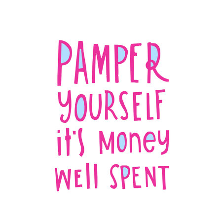 Hand drawn lettering Pamper yourself, its money well spent . Phrase for creative poster design. Greeting card with wishes. Quote isolated on white background. Letters in cutout style.のイラスト素材