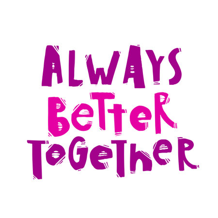 Trendy lettering poster. Hand drawn calligraphy Always better together. Inspirational quote on white background. Vector illustration phrase.のイラスト素材